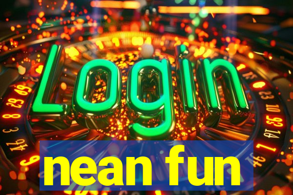 nean fun